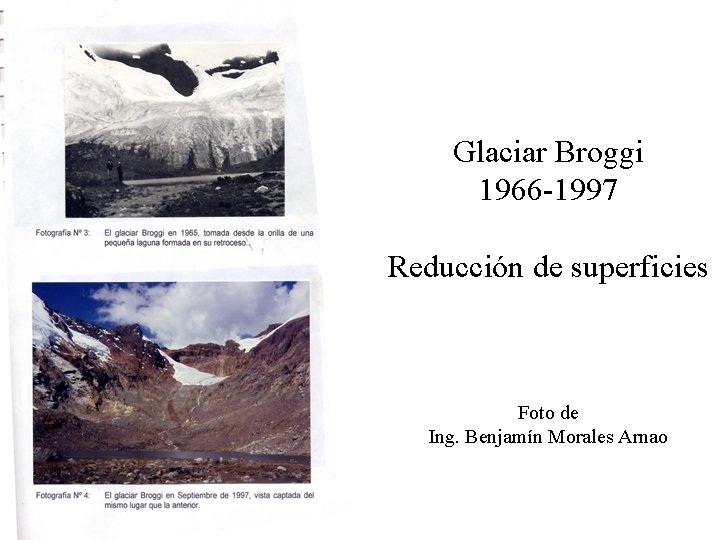 Glaciar Broggi 1966 -1997 Reducción de superficies Foto de Ing. Benjamín Morales Arnao 