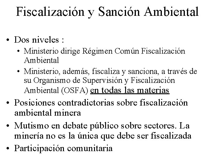 Fiscalización y Sanción Ambiental • Dos niveles : • Ministerio dirige Régimen Común Fiscalización