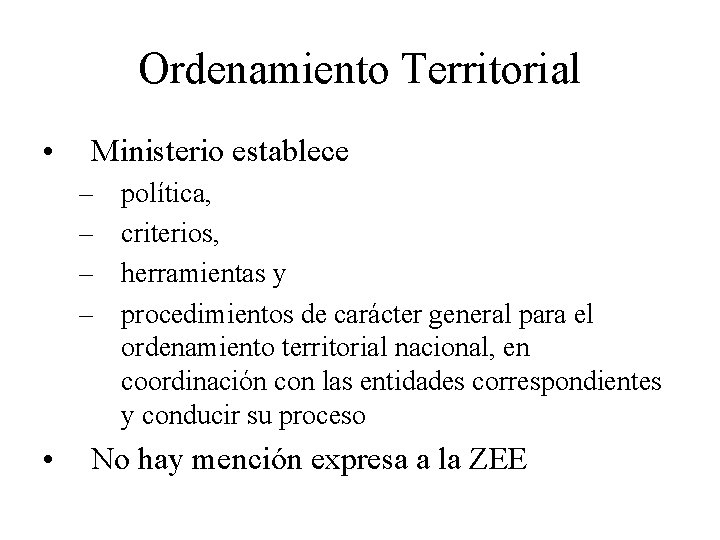 Ordenamiento Territorial • Ministerio establece – – • política, criterios, herramientas y procedimientos de