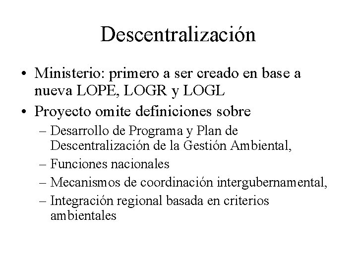 Descentralización • Ministerio: primero a ser creado en base a nueva LOPE, LOGR y