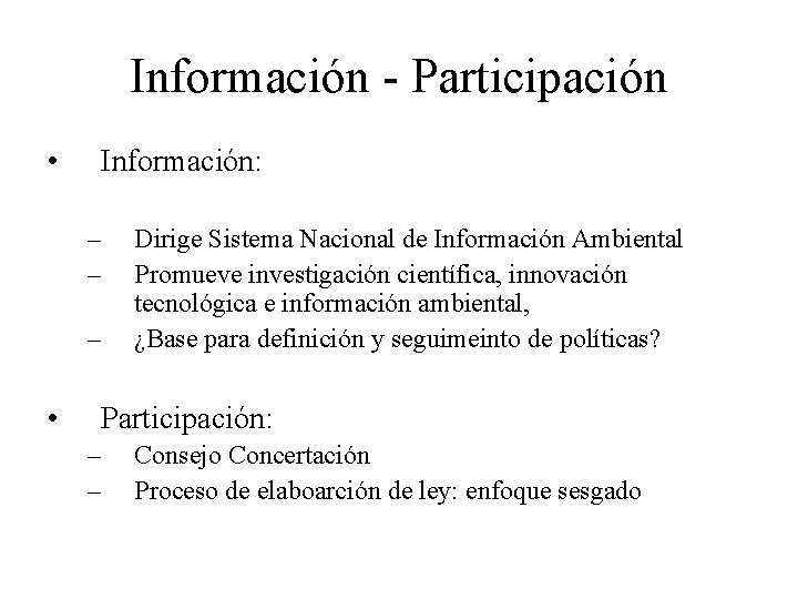 Información - Participación • Información: – – – • Dirige Sistema Nacional de Información