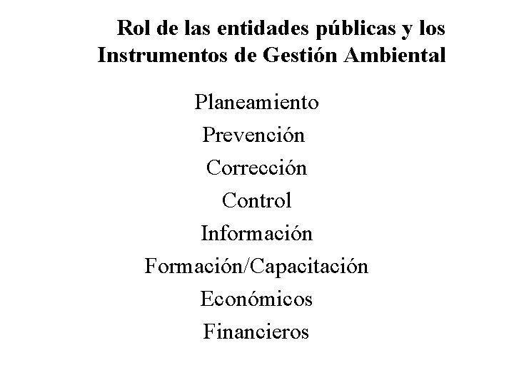 Rol de las entidades públicas y los Instrumentos de Gestión Ambiental Planeamiento Prevención Corrección