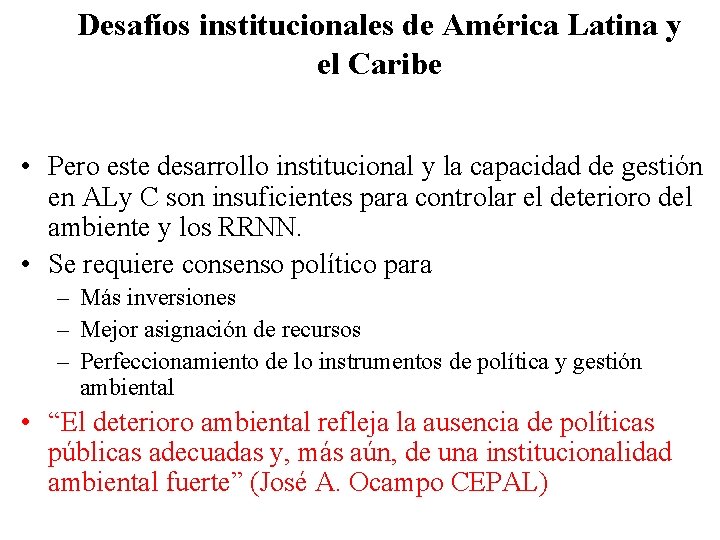 Desafíos institucionales de América Latina y el Caribe • Pero este desarrollo institucional y