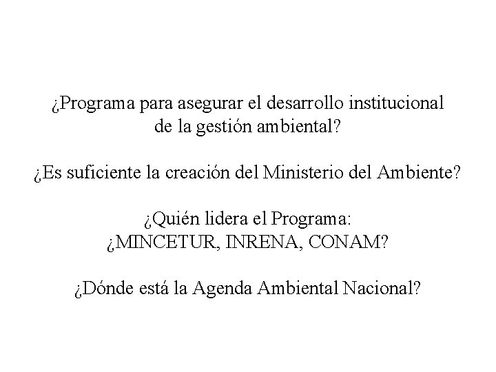 ¿Programa para asegurar el desarrollo institucional de la gestión ambiental? ¿Es suficiente la creación