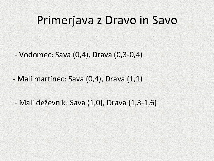 Primerjava z Dravo in Savo - Vodomec: Sava (0, 4), Drava (0, 3 -0,