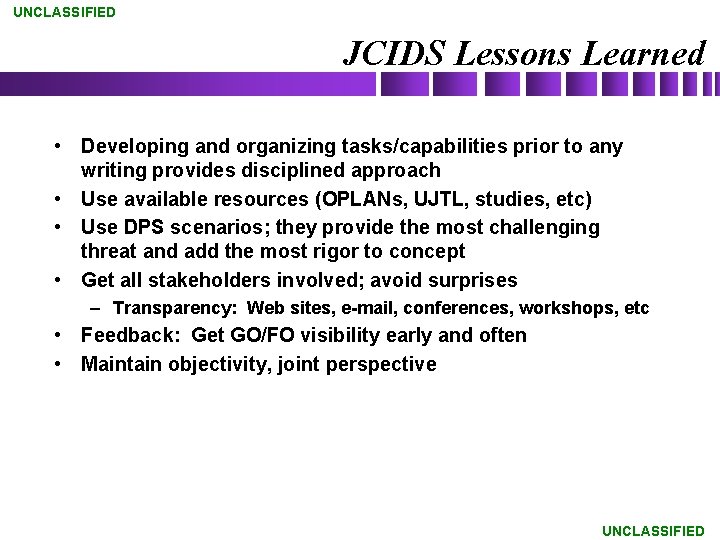 UNCLASSIFIED JCIDS Lessons Learned • Developing and organizing tasks/capabilities prior to any writing provides