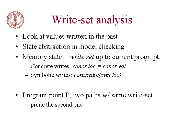 Write-set analysis • Look at values written in the past • State abstraction in