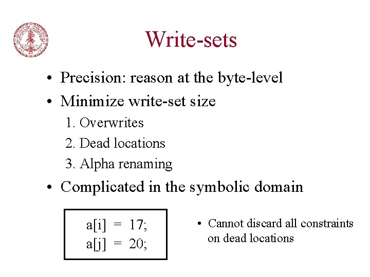 Write-sets • Precision: reason at the byte-level • Minimize write-set size 1. Overwrites 2.