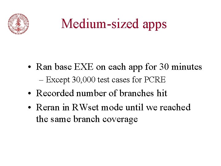 Medium-sized apps • Ran base EXE on each app for 30 minutes – Except