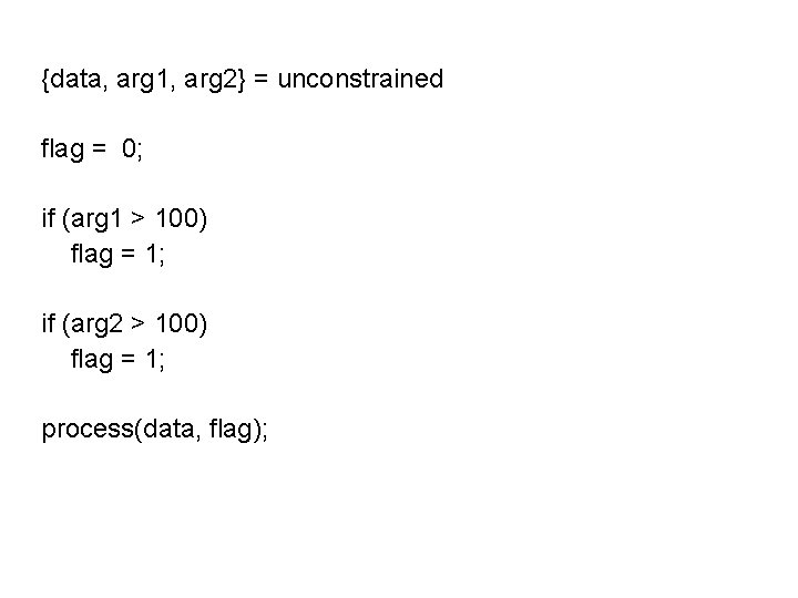 {data, arg 1, arg 2} = unconstrained flag = 0; if (arg 1 >