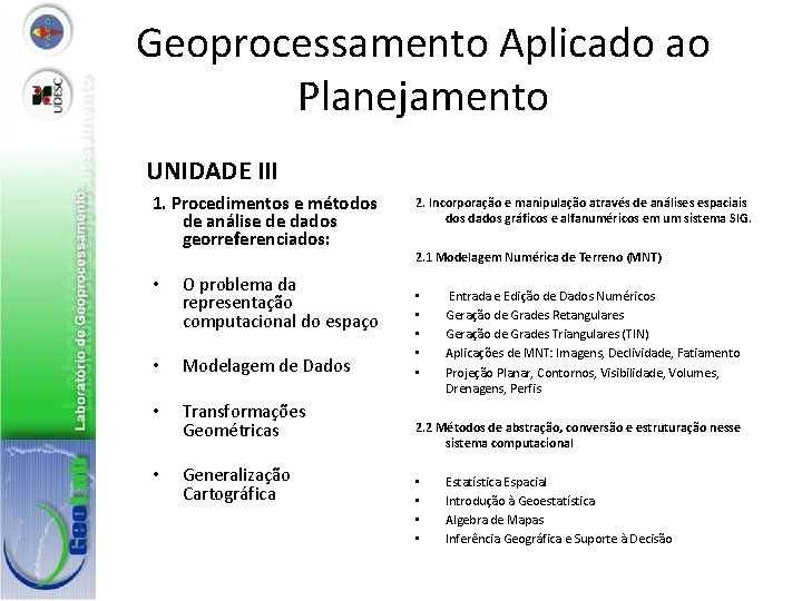 Geoprocessamento Aplicado ao Planejamento UNIDADE III 1. Procedimentos e métodos de análise de dados