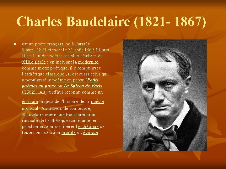 Charles Baudelaire (1821 - 1867) n est un poète français, né à Paris le