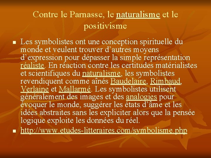 Contre le Parnasse, le naturalisme et le positivisme n n Les symbolistes ont une