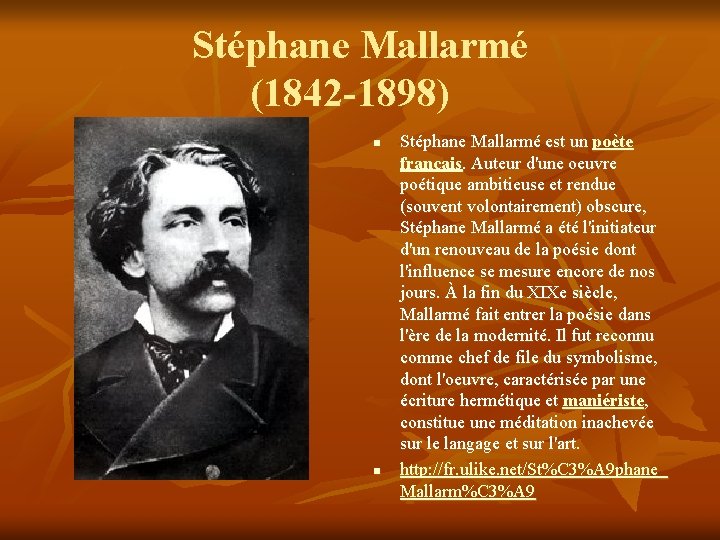 Stéphane Mallarmé (1842 -1898) n n Stéphane Mallarmé est un poète français. Auteur d'une