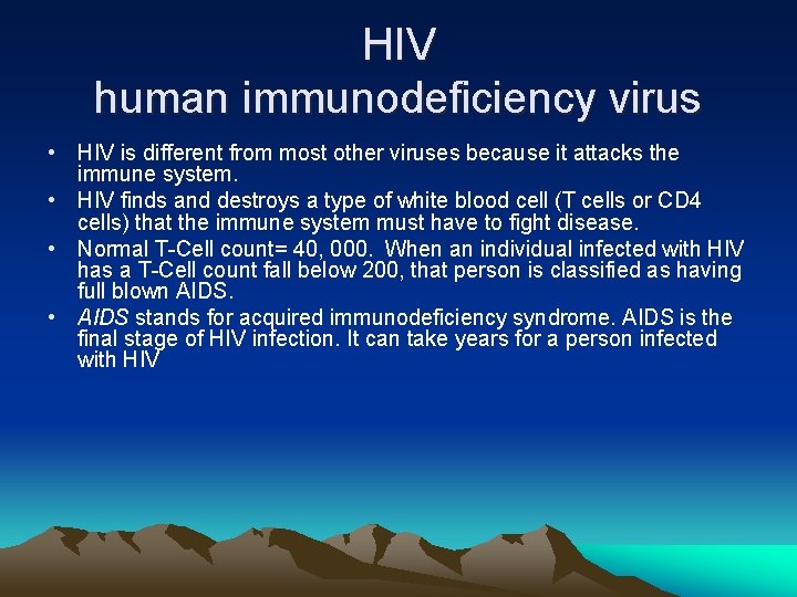 HIV human immunodeficiency virus • HIV is different from most other viruses because it