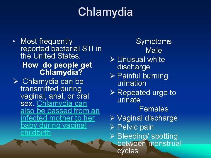 Chlamydia • Most frequently reported bacterial STI in the United States. How do people