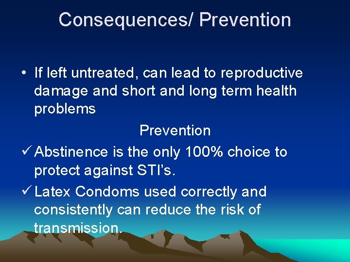 Consequences/ Prevention • If left untreated, can lead to reproductive damage and short and