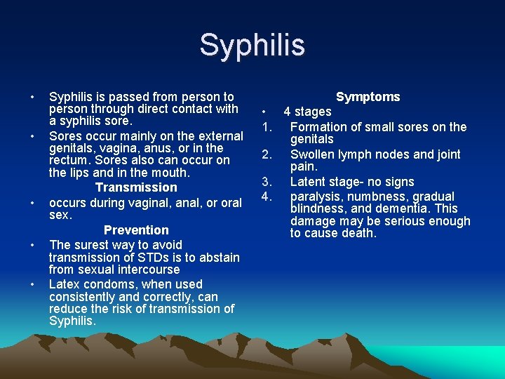 Syphilis • • • Syphilis is passed from person to person through direct contact