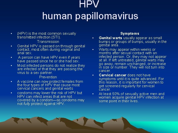 HPV human papillomavirus • • • (HPV) is the most common sexually transmitted infection