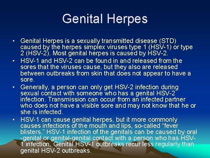 Genital Herpes • Genital Herpes is a sexually transmitted disease (STD) caused by the