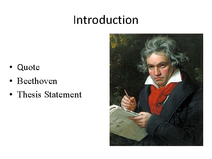 Introduction • Quote • Beethoven • Thesis Statement 