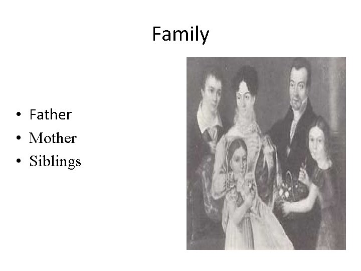 Family • Father • Mother • Siblings 