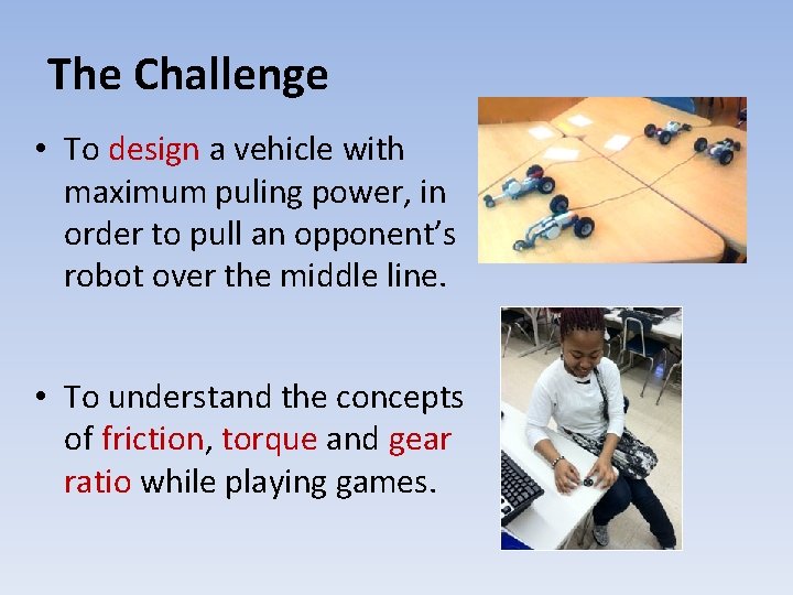 The Challenge • To design a vehicle with maximum puling power, in order to