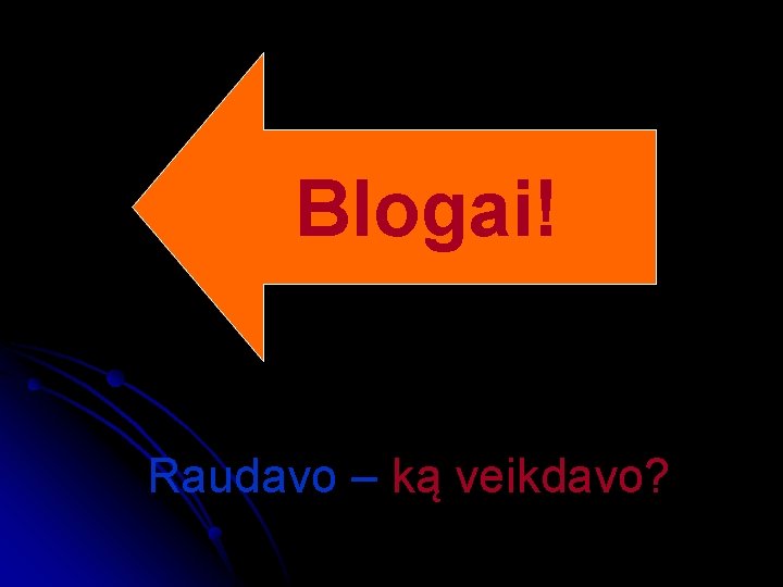 Blogai! Raudavo – ką veikdavo? 