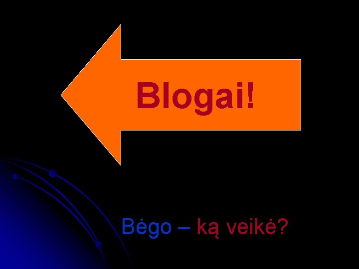 Blogai! Bėgo – ką veikė? 