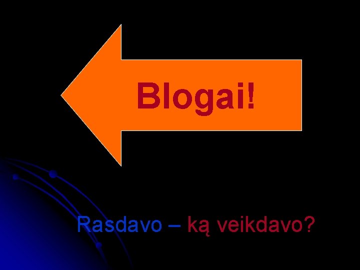 Blogai! Rasdavo – ką veikdavo? 