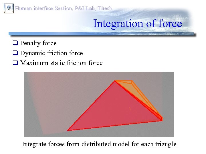 Human interface Section, P&I Lab, Titech Integration of force q Penalty force q Dynamic