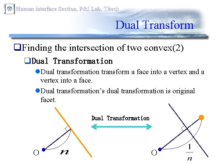 Human interface Section, P&I Lab, Titech Dual Transform q. Finding the intersection of two