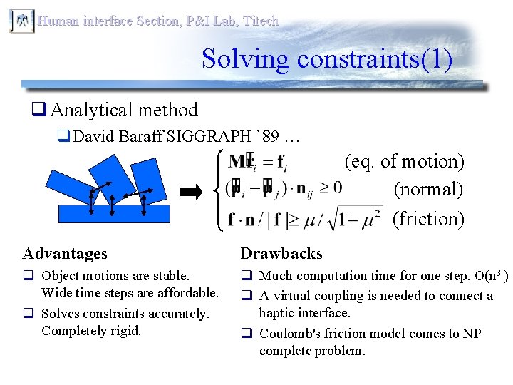 Human interface Section, P&I Lab, Titech Solving constraints(1) q Analytical method q. David Baraff
