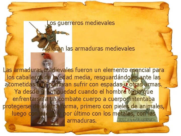 Los guerreros medievales Así eran las armaduras medievales Las armaduras medievales fueron un elemento