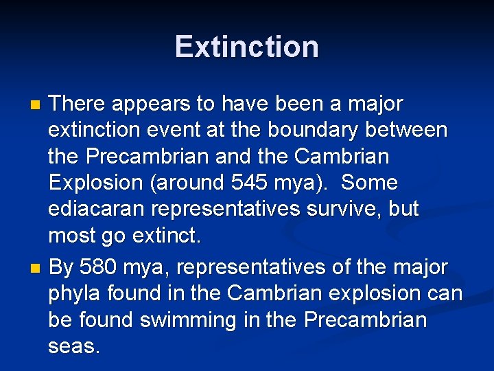 Extinction There appears to have been a major extinction event at the boundary between