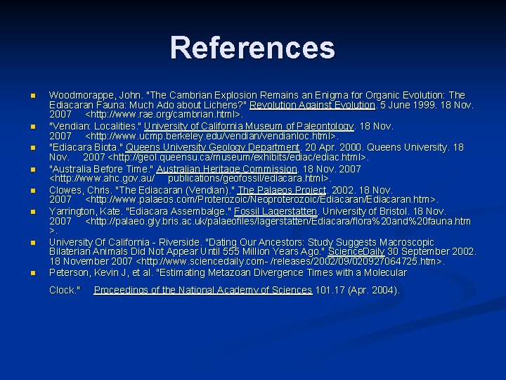 References n n n n Woodmorappe, John. "The Cambrian Explosion Remains an Enigma for