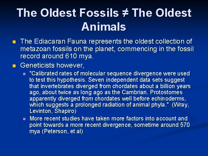 The Oldest Fossils ≠ The Oldest Animals n n The Ediacaran Fauna represents the