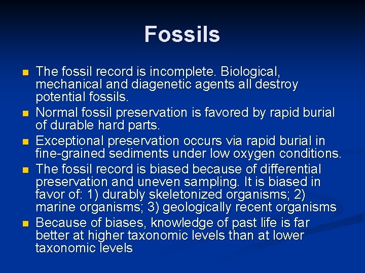 Fossils n n n The fossil record is incomplete. Biological, mechanical and diagenetic agents