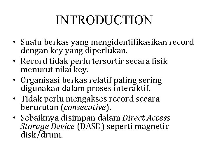 INTRODUCTION • Suatu berkas yang mengidentifikasikan record dengan key yang diperlukan. • Record tidak