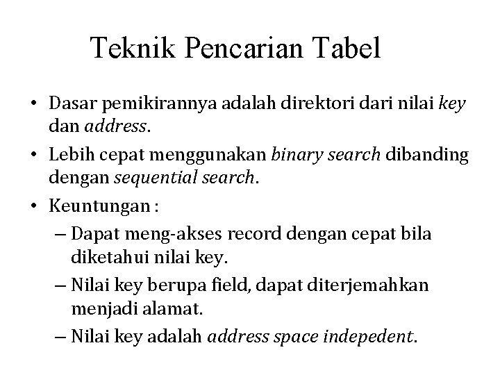 Teknik Pencarian Tabel • Dasar pemikirannya adalah direktori dari nilai key dan address. •