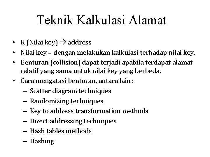 Teknik Kalkulasi Alamat • R (Nilai key) address • Nilai key = dengan melakukan