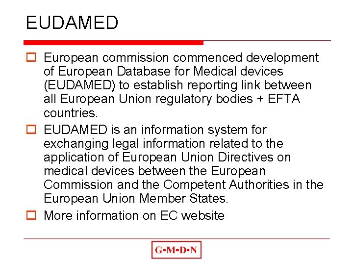 EUDAMED o European commission commenced development of European Database for Medical devices (EUDAMED) to