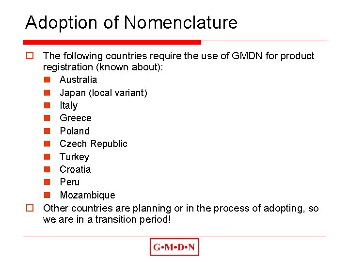 Adoption of Nomenclature o The following countries require the use of GMDN for product