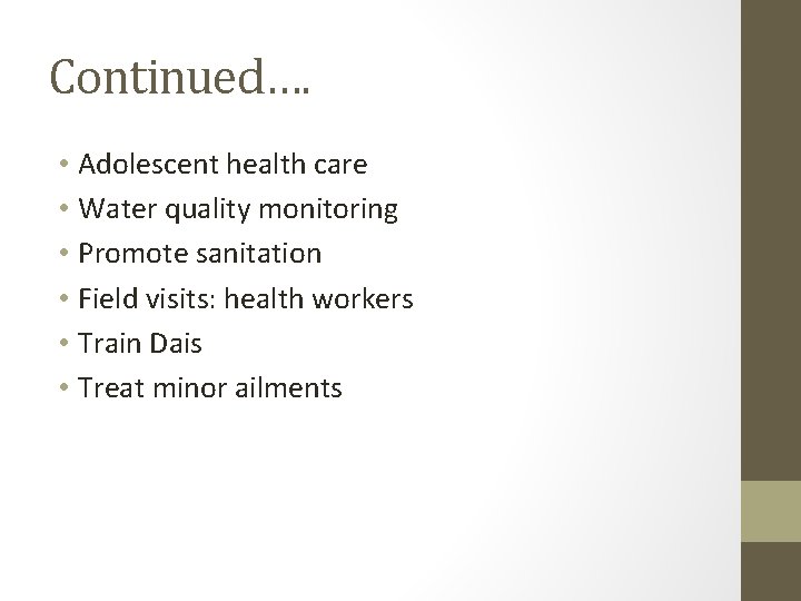 Continued…. • Adolescent health care • Water quality monitoring • Promote sanitation • Field