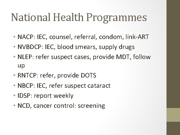 National Health Programmes • NACP: IEC, counsel, referral, condom, link-ART • NVBDCP: IEC, blood