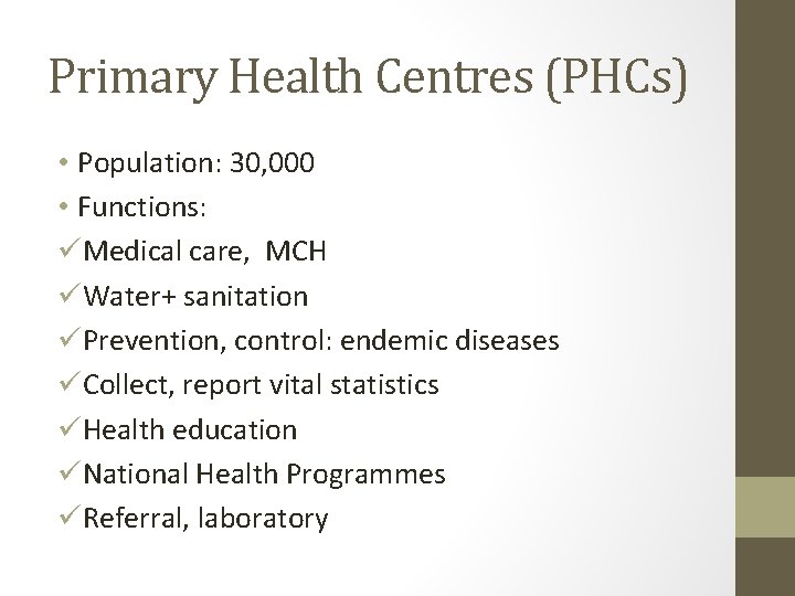 Primary Health Centres (PHCs) • Population: 30, 000 • Functions: üMedical care, MCH üWater+