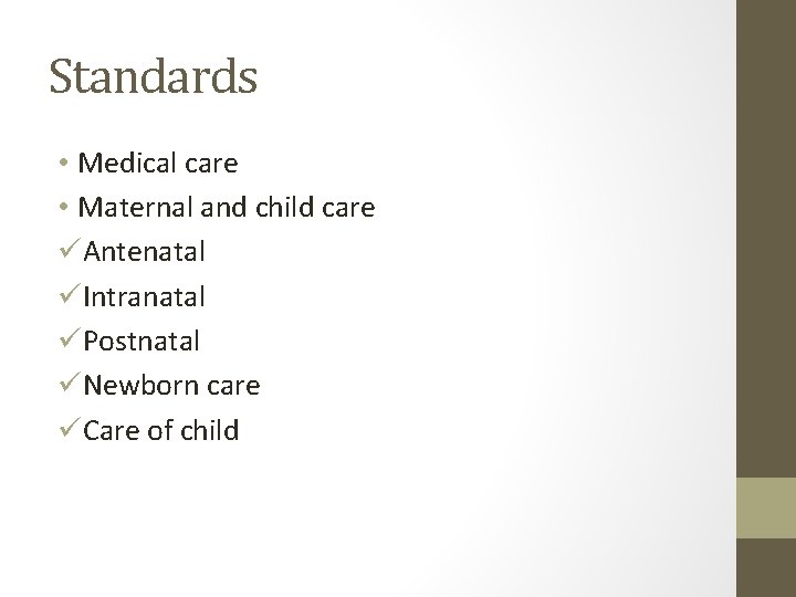 Standards • Medical care • Maternal and child care üAntenatal üIntranatal üPostnatal üNewborn care