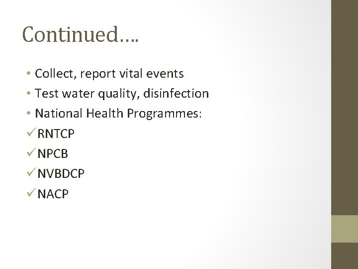 Continued…. • Collect, report vital events • Test water quality, disinfection • National Health