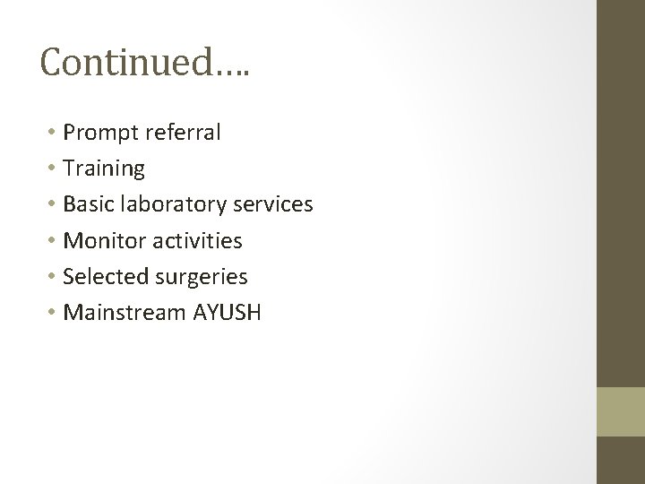 Continued…. • Prompt referral • Training • Basic laboratory services • Monitor activities •