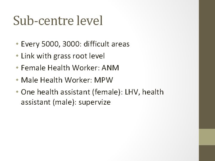 Sub-centre level • Every 5000, 3000: difficult areas • Link with grass root level